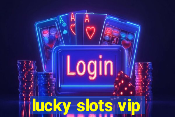 lucky slots vip